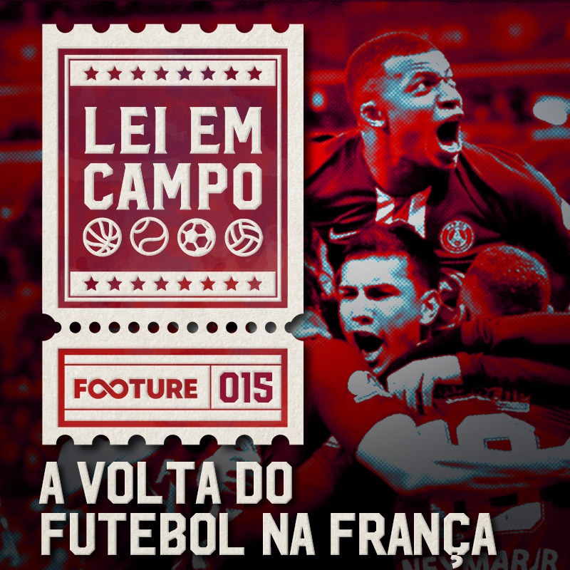 Lei em Campo #15 | A volta do futebol na França