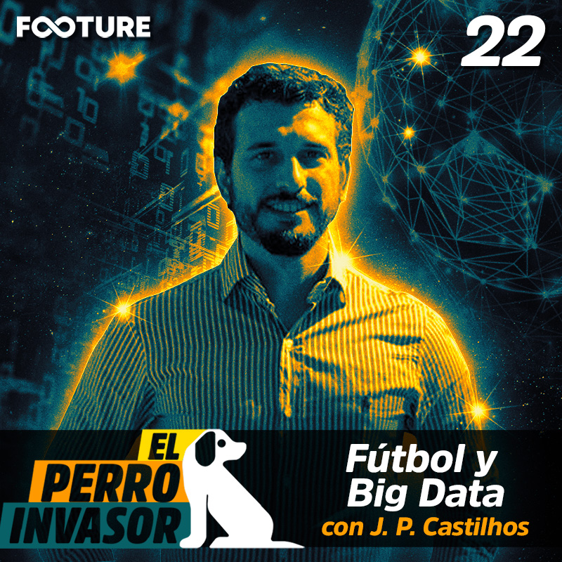 El Perro Invasor #22 | Big Data y Fútbol