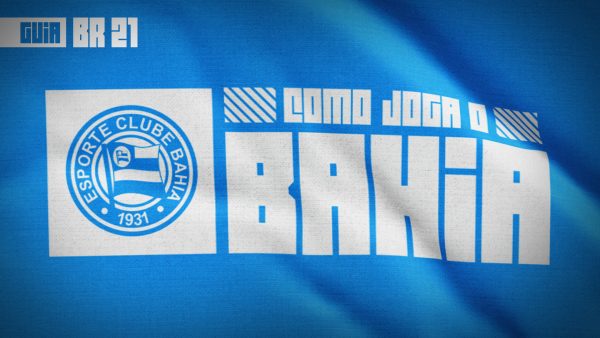 Guia do Brasileirão 2021 | Como joga o Bahia de Dado Cavalcanti