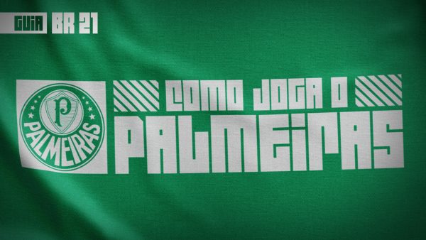 Guia do Brasileirão 2021 | Como joga o Palmeiras de Abel Ferreira