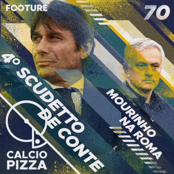 Calciopizza #70 | Mourinho na Roma e o título de Conte na Inter