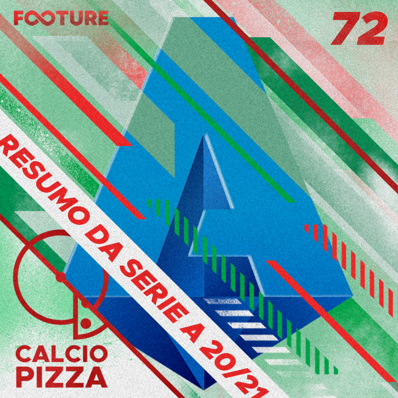 Calciopizza #72 | O resumo da Série A italiana 2020/21, com Vitor Sergio Rodrigues