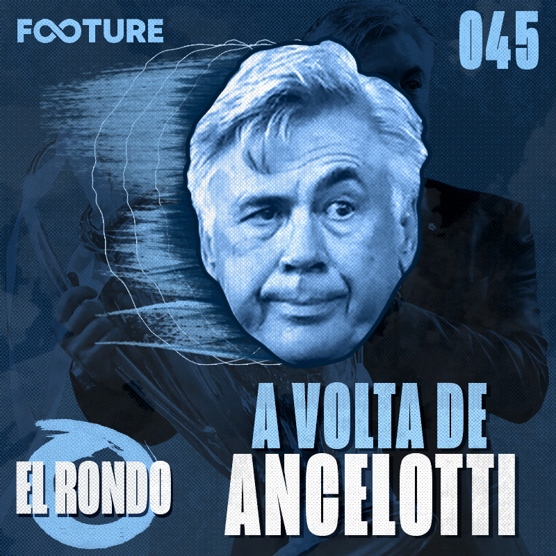 El Rondo #45 | A volta de Carlo Ancelotti ao Real Madrid