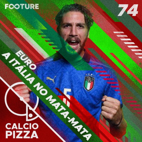 Calciopizza #74 | A Itália sonha com título da Euro: o mata-mata