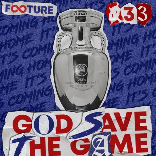 God Save the Game #33 | It’s Coming Home