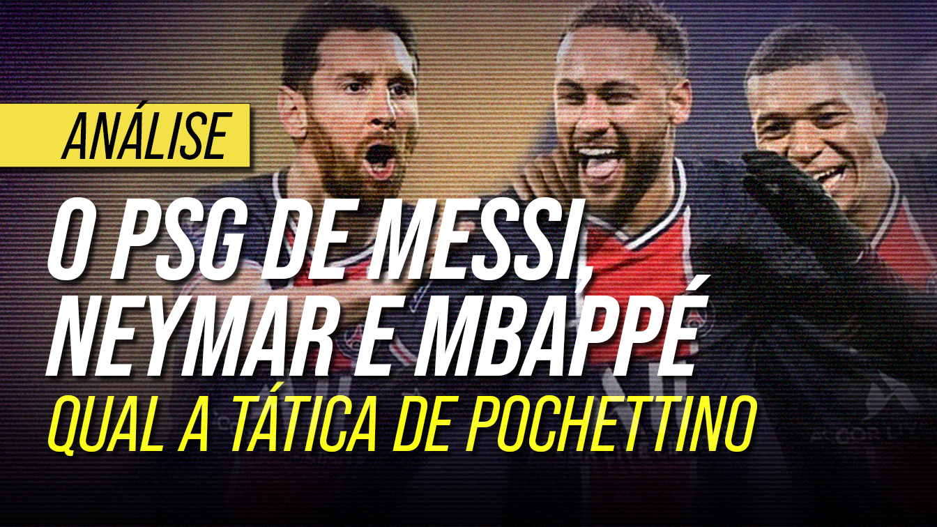 Qual o melhor esquema para Messi, Neymar e Mbappé? A tática de Pochettino no PSG