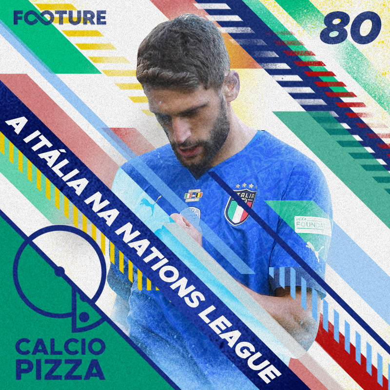 Calciopizza #80 | A Itália na Nations League