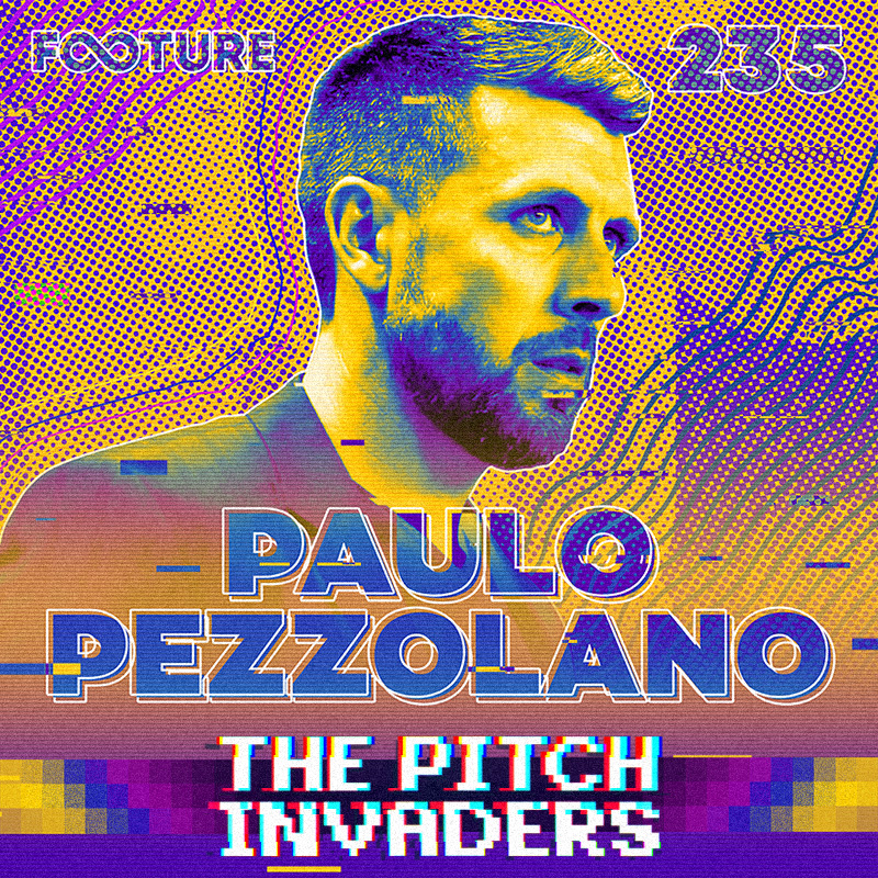 The Pitch Invaders #235 | Paulo Pezzolano