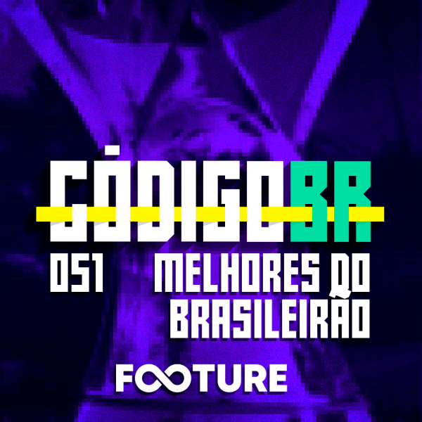 Código BR #51 | Os melhores do Brasileirão: prêmio Footure 2021