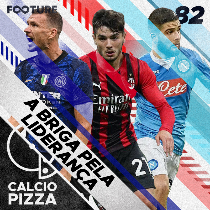 Calciopizza #82 | A briga pelo título da Série A italiana