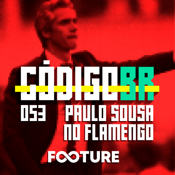 Código BR #53 | Como pode jogar o Flamengo de Paulo Sousa