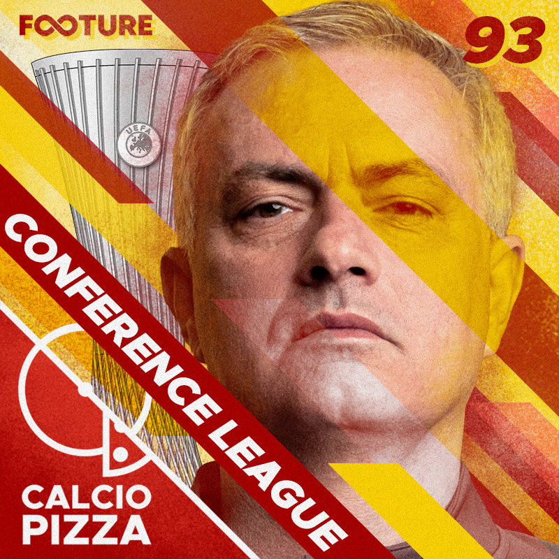 Calciopizza #93 | Roma e José Mourinho: a história do título da Conference League
