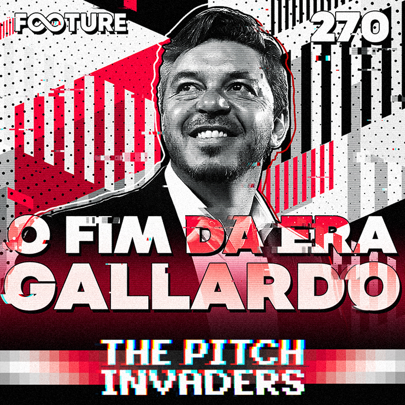 The Pitch Invaders #270 | O fim da era Marcelo Gallardo no River Plate