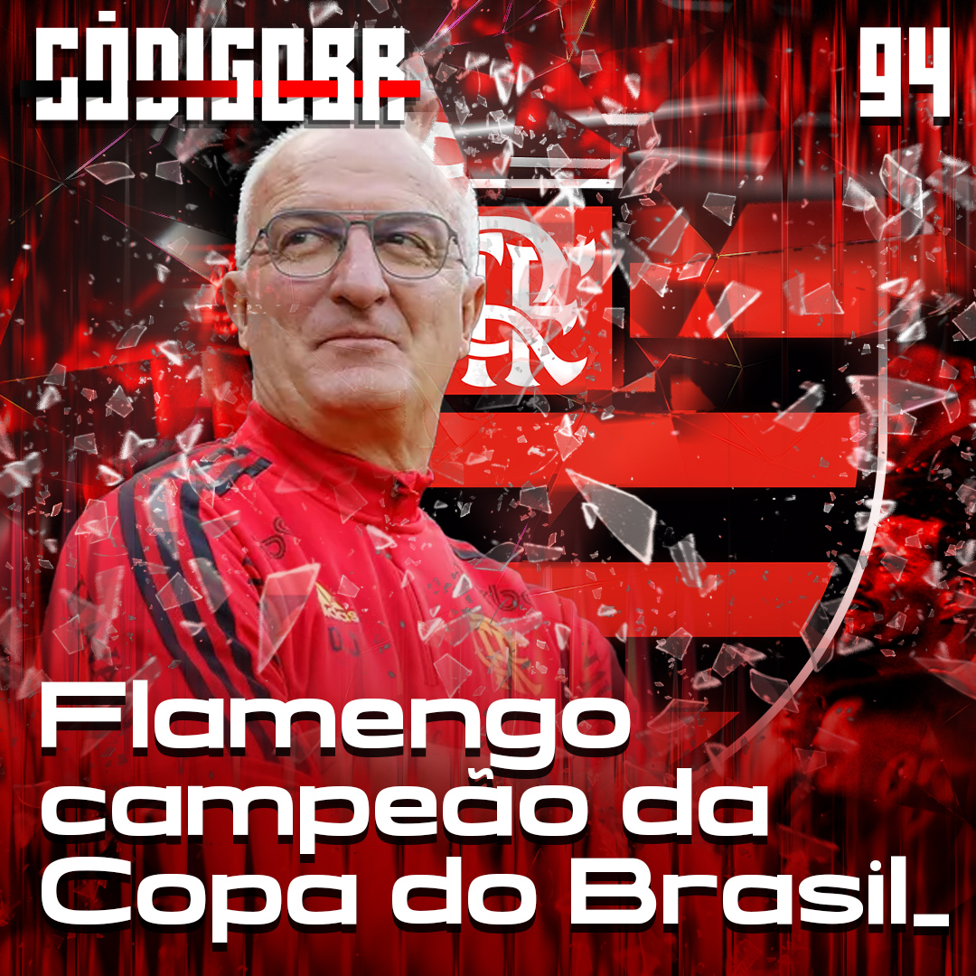 Código BR #94 | Flamengo campeão da Copa do Brasil: análise pós-jogo da final