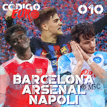 Código Euro #10 | Arsenal e Napoli a caminho do título e o primeiro título de Xavi