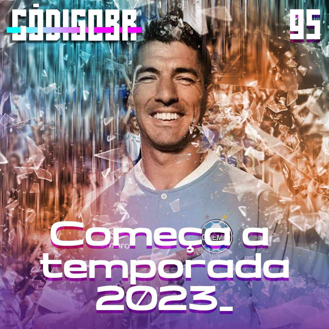 Código BR #95 | Começa a temporada: Suárez, Vitor Pereira, Bahia City, Coudet no Galo, Vasco e São Paulo