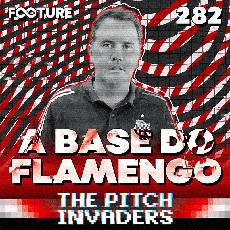 The Pitch Invaders #282 | A base do Flamengo, com Luiz Carlos, gerente da base