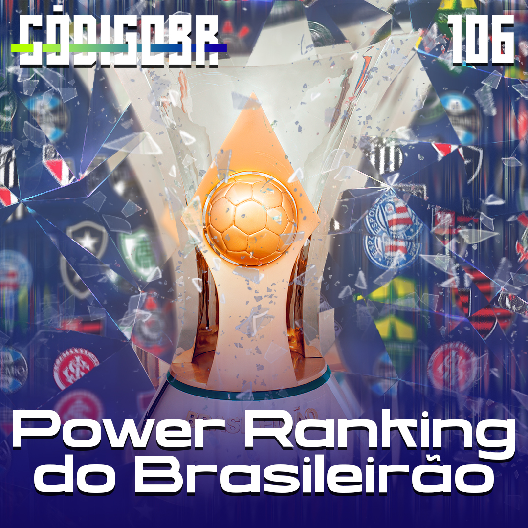 Código BR #106 | Power Ranking do Brasileirão 2023