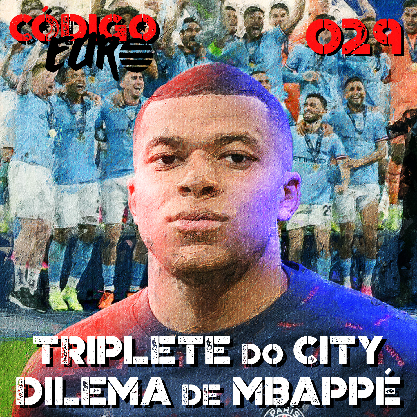 Código Euro #29 | O triplete do City e a novela Mbappé