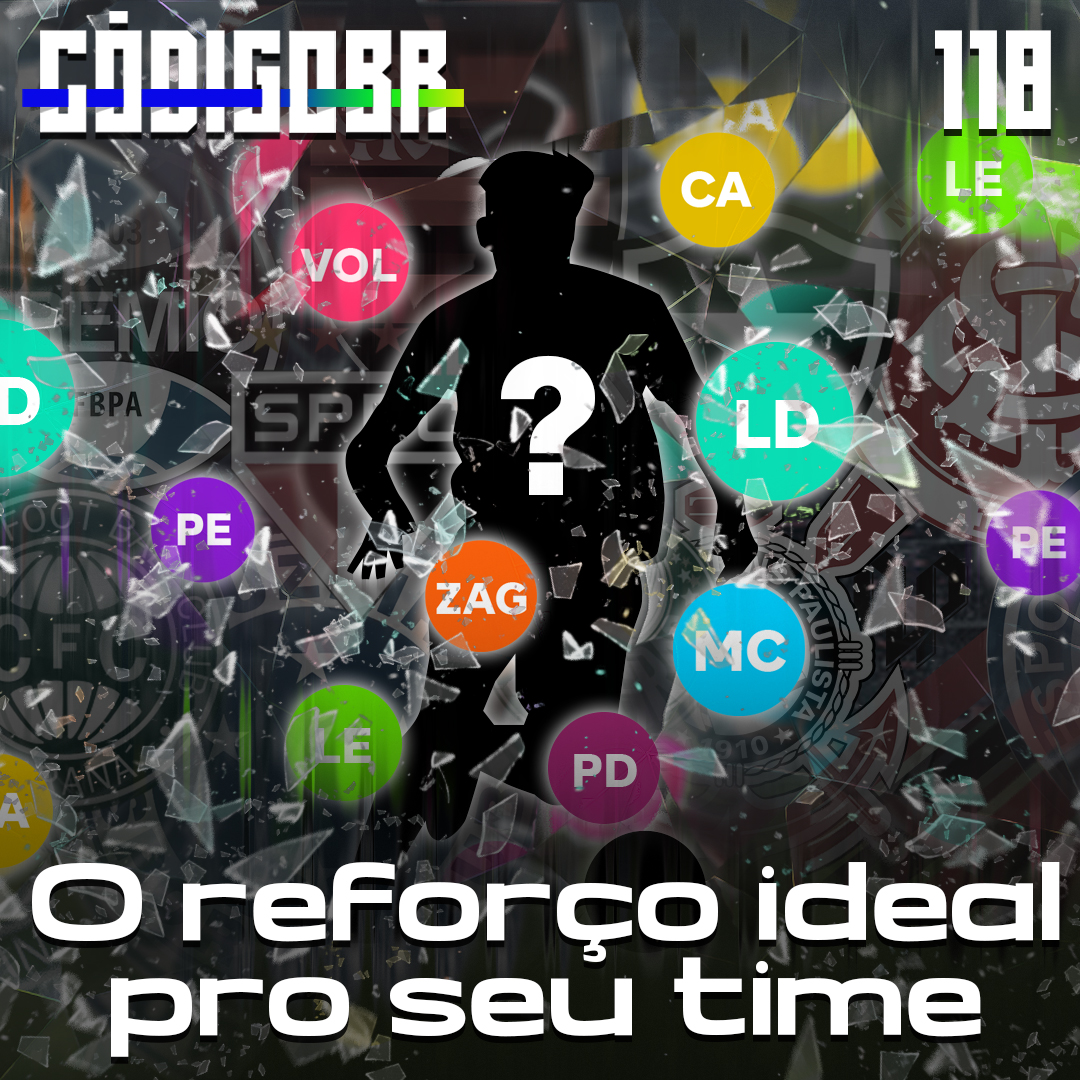 Código BR #118 | Quem contratar? O reforço ideal para cada clube do Brasileirão