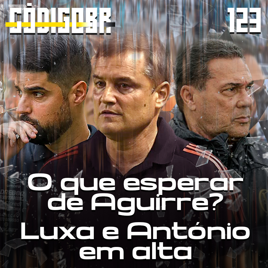 Código BR #123 | Aguirre no Santos, Corinthians embalado e o Cuiabá de António Oliveira