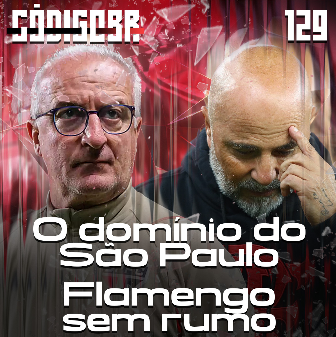 Código BR #129 | A estratégia de Dorival na final da Copa do Brasil