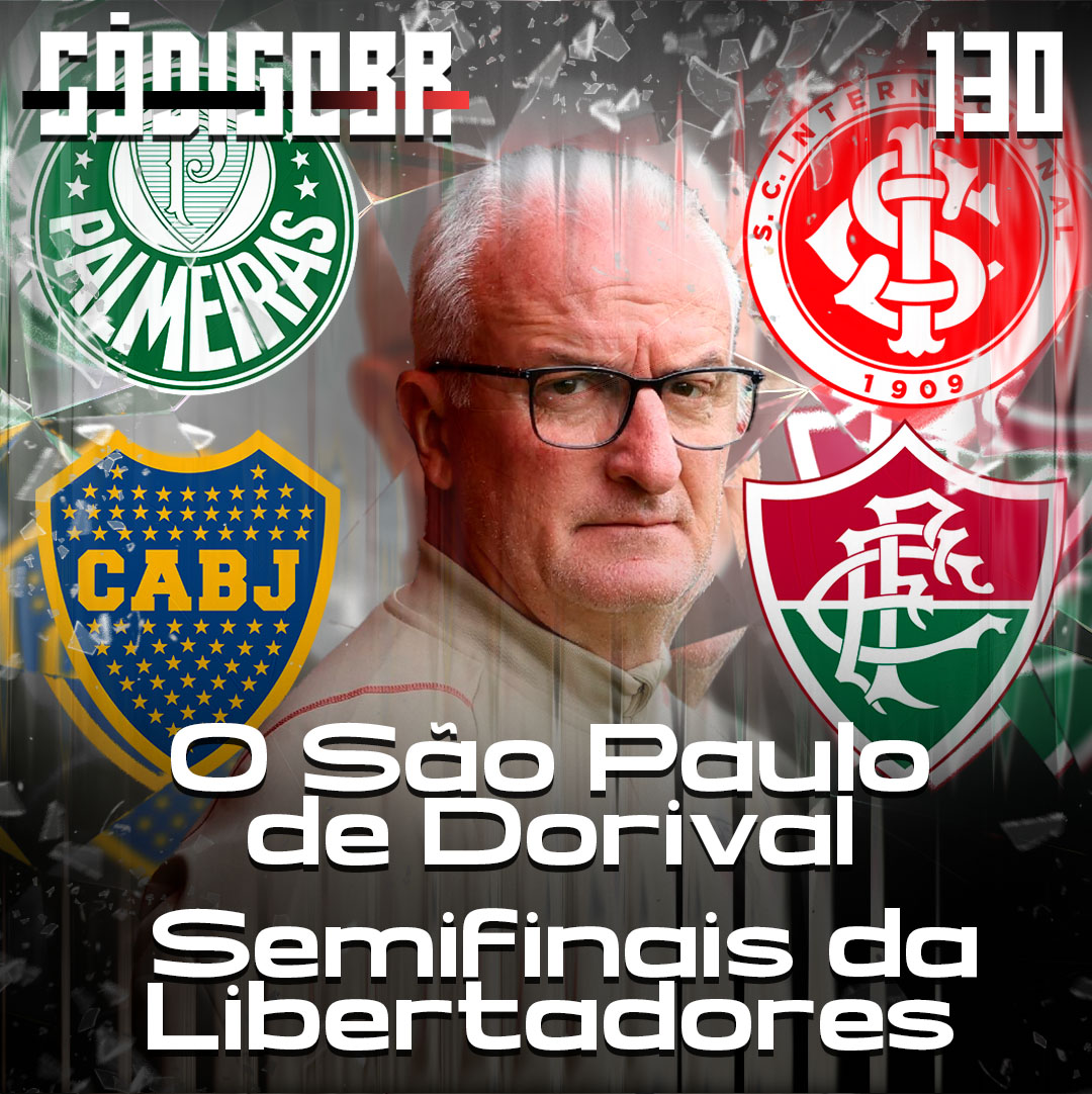 Código BR #130 | O título do São Paulo de Dorival e a prévia das semifinais da Libertadores