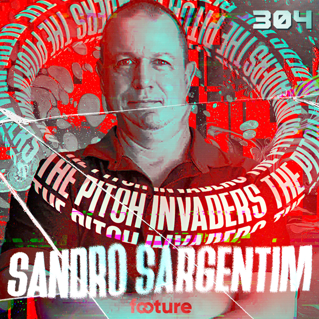 The Pitch Invaders #304 | Sandro Sargentim