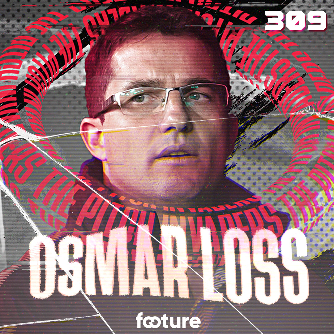 The Pitch Invaders #309 | Osmar Loss