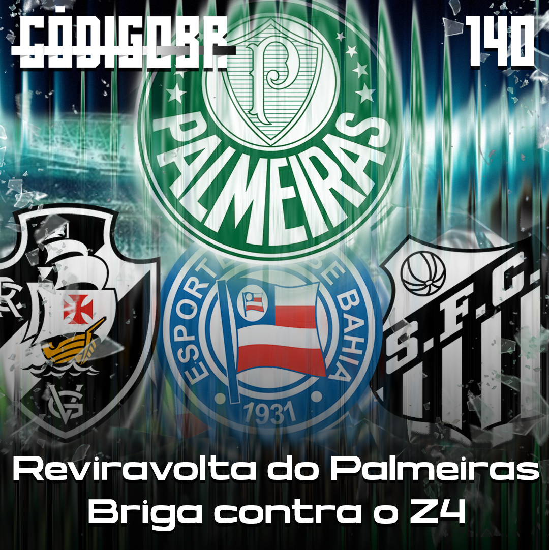 Código BR #140 | Bahia, Vasco, Santos e a briga contra o rebaixamento