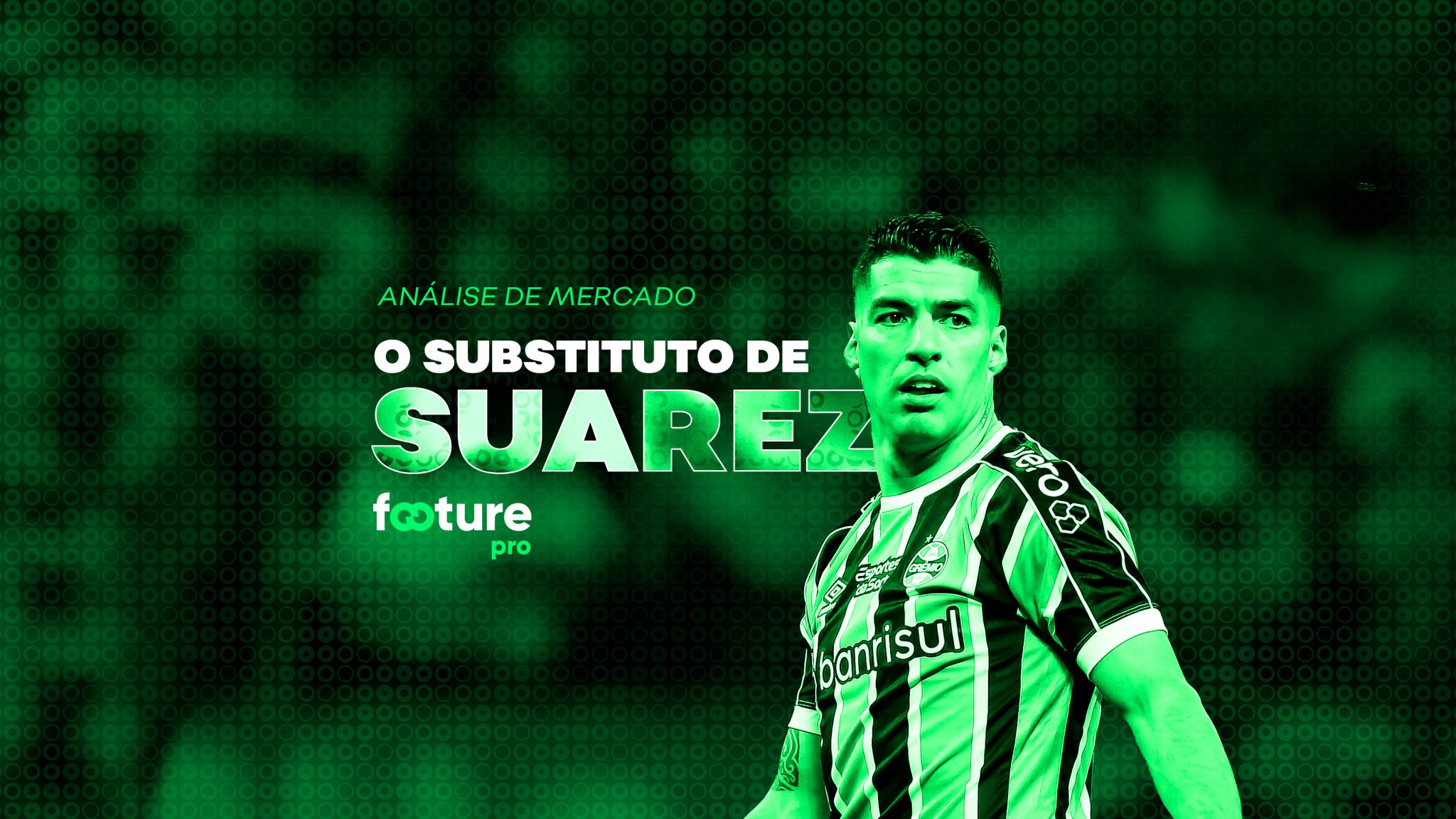 Footure PRO: Um substituto para Luís Suárez no Grêmio