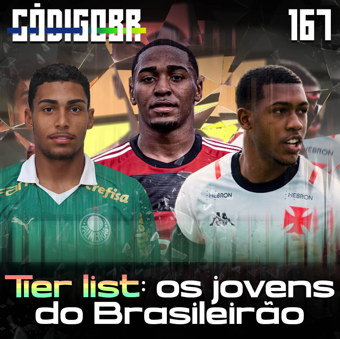 CÓDIGO BR #167 | AS JOIAS DA GERAÇÃO 2005/2006 NO BRASILEIRÃO