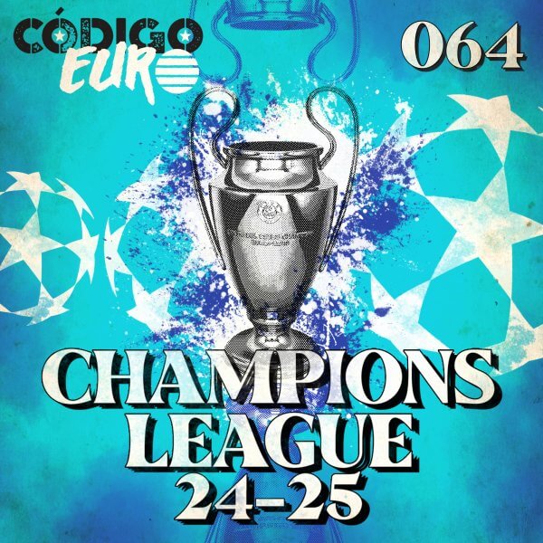 CÓDIGO EURO #64 | O RETORNO DA CHAMPIONS LEAGUE