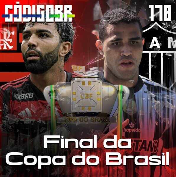 CÓDIGO BR #178 | ANALISANDO A FINAL DA COPA DO BRASIL