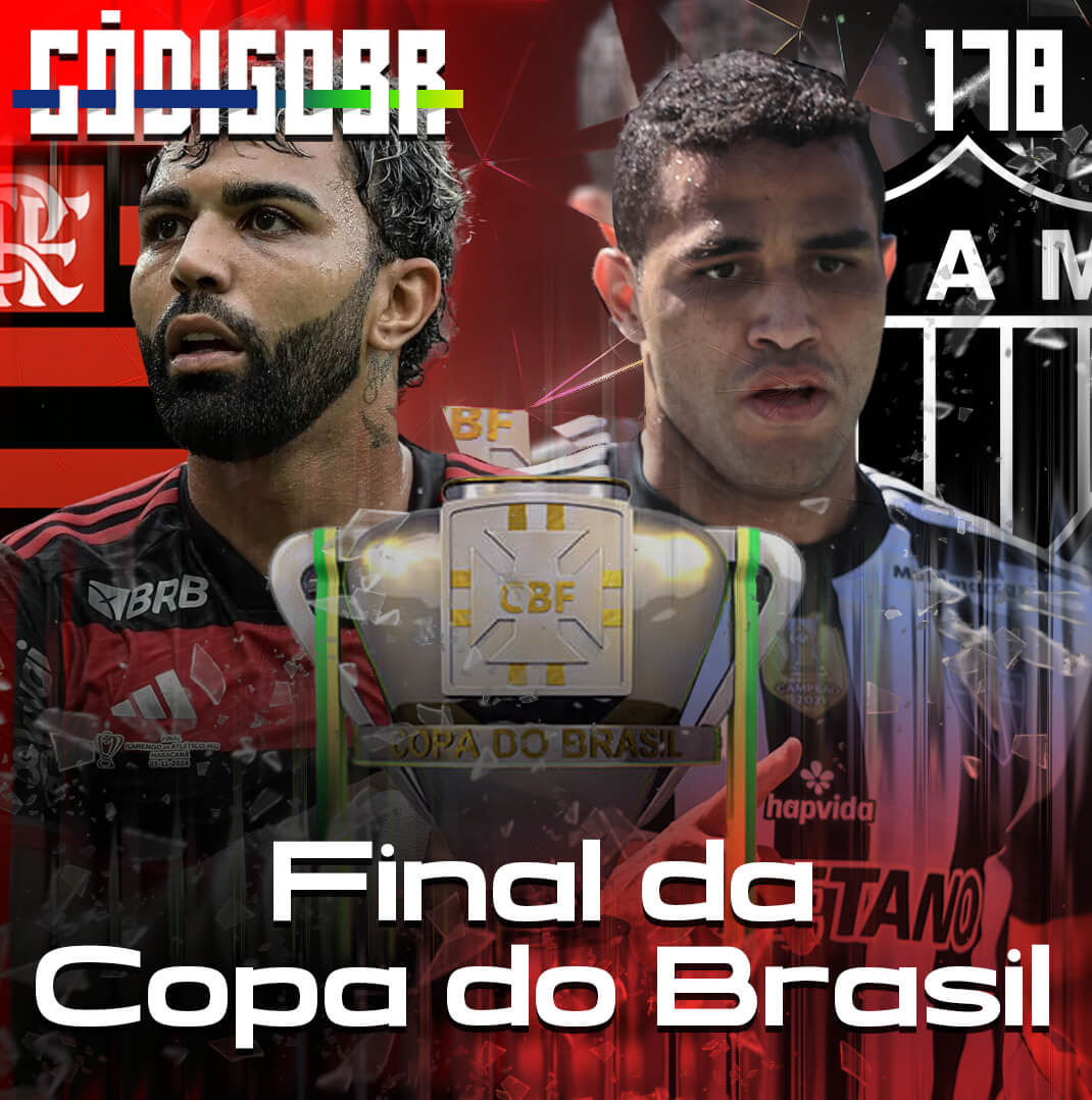 CÓDIGO BR #178 | ANALISANDO A FINAL DA COPA DO BRASIL