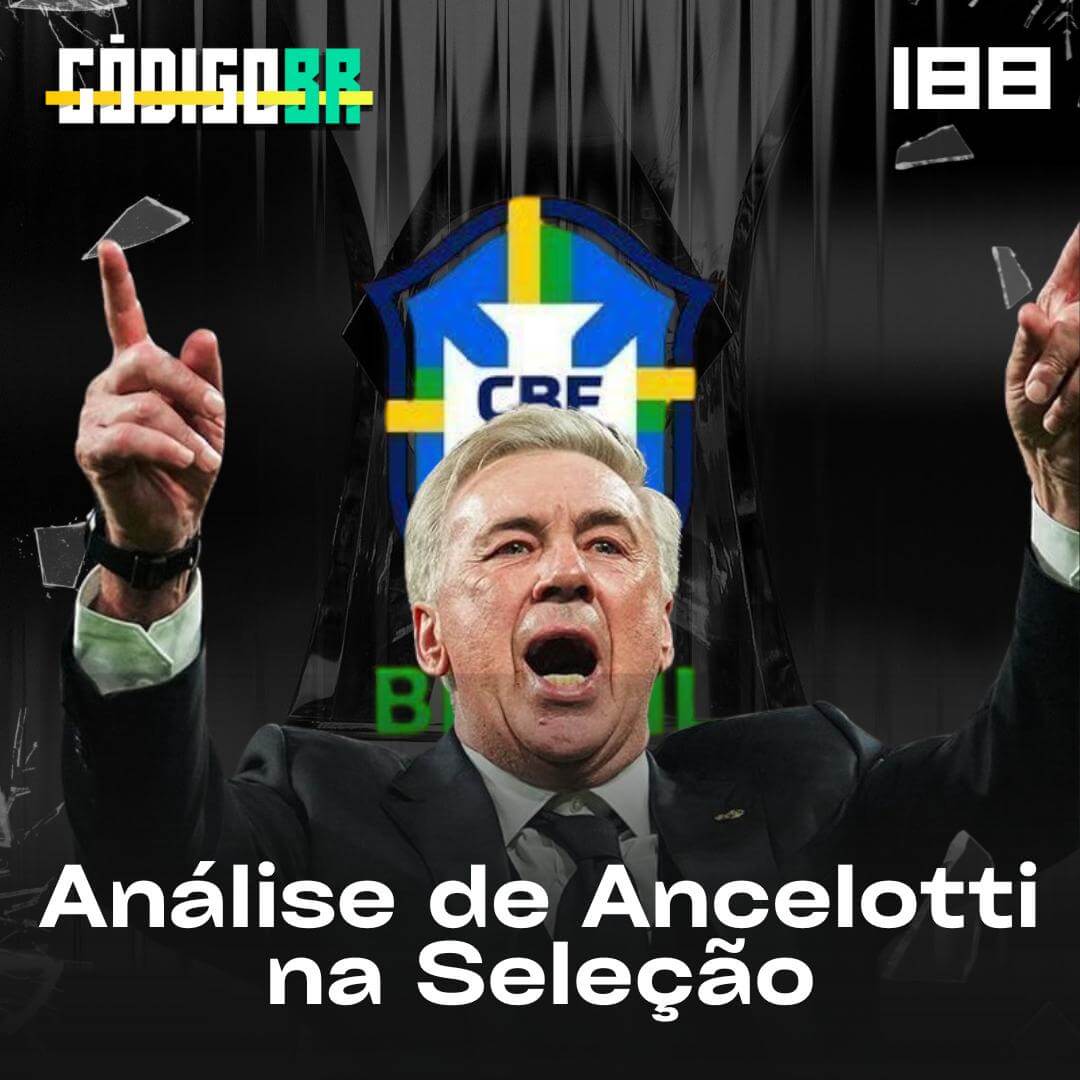CÓDIGO BR #188 | ANÁLISE DE ANCELOTTI NA SELEÇÃO
